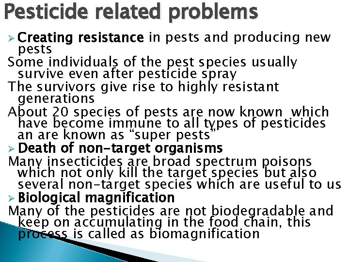 Pesticide related problems Ø Creating resistance in pests and producing new pests Some individuals