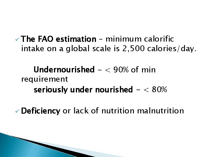 ü The FAO estimation – minimum calorific intake on a global scale is 2,