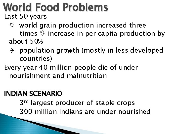 World Food Problems Last 50 years world grain production increased three times increase in