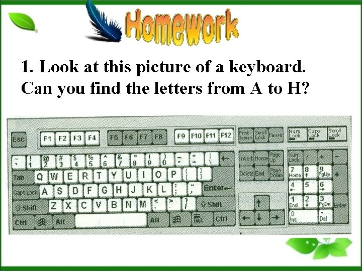 1. Look at this picture of a keyboard. Can you find the letters from