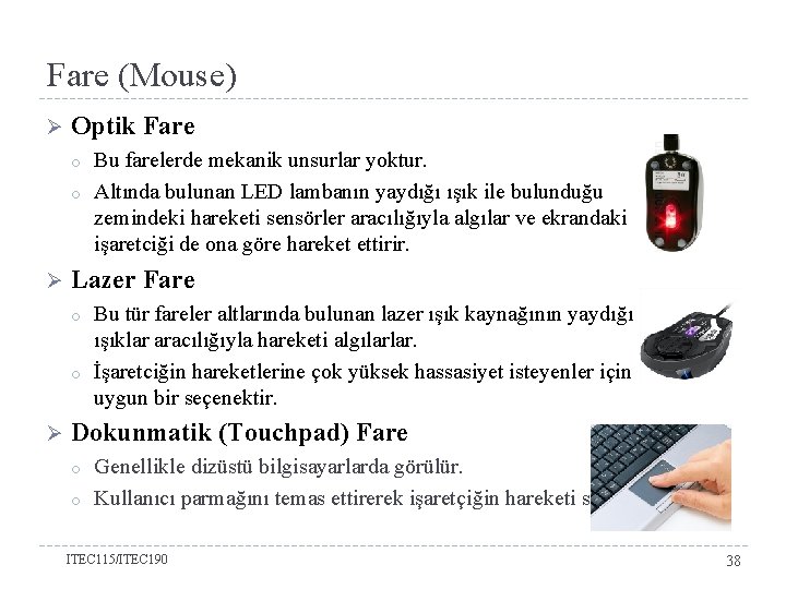 Fare (Mouse) Ø Optik Fare o o Ø Lazer Fare o o Ø Bu