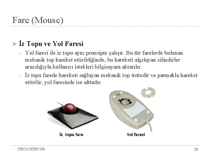 Fare (Mouse) Ø İz Topu ve Yol Faresi o o Yol faresi ile iz