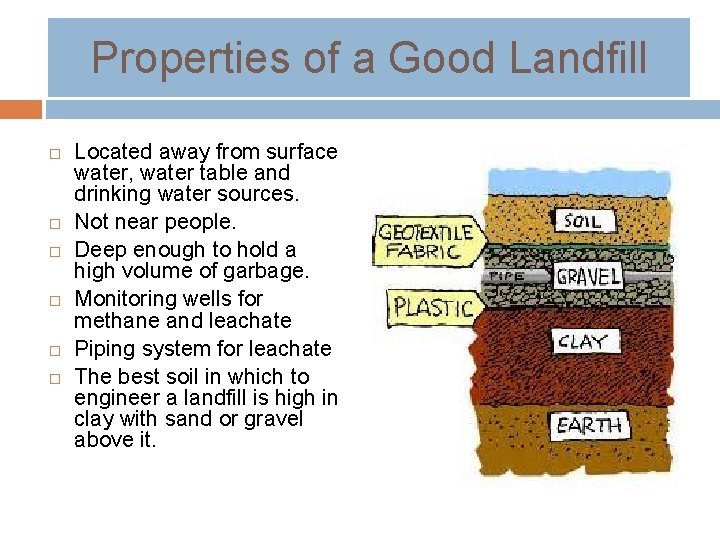 Properties of a Good Landfill Located away from surface water, water table and drinking