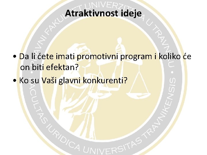 Atraktivnost ideje • Da li ćete imati promotivni program i koliko će on biti