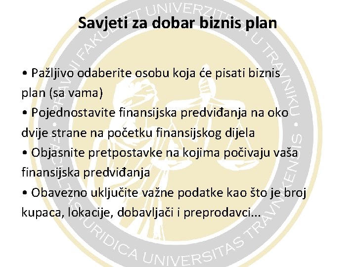 Savjeti za dobar biznis plan • Pažljivo odaberite osobu koja će pisati biznis plan