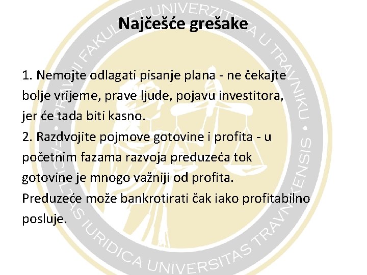 Najčešće grešake 1. Nemojte odlagati pisanje plana - ne čekajte bolje vrijeme, prave ljude, Najčešće grešake 1. Nemojte odlagati pisanje plana - ne čekajte bolje vrijeme, prave ljude,