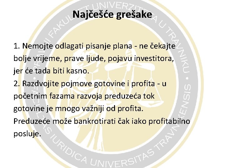 Najčešće grešake 1. Nemojte odlagati pisanje plana - ne čekajte bolje vrijeme, prave ljude,