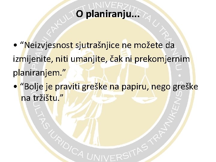 O planiranju. . . • “Neizvjesnost sjutrašnjice ne možete da izmijenite, niti umanjite, čak