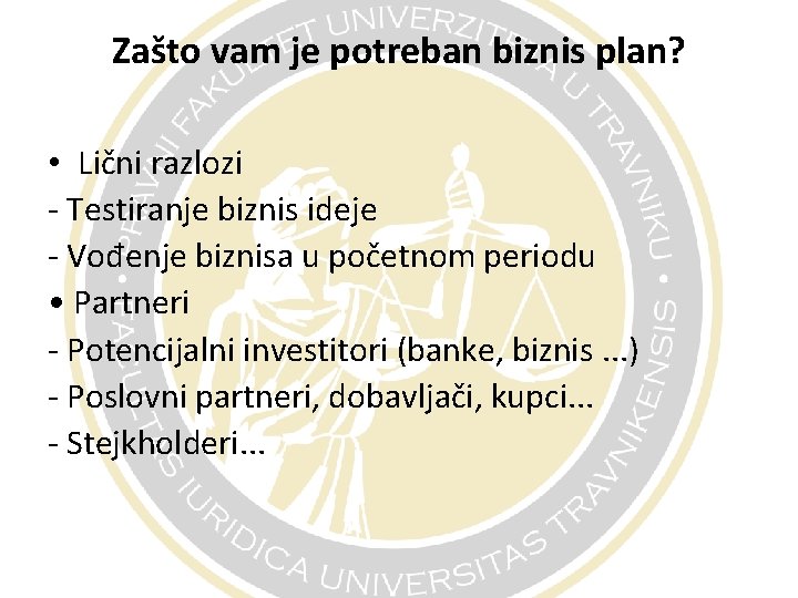 Zašto vam je potreban biznis plan? • Lični razlozi - Testiranje biznis ideje - Zašto vam je potreban biznis plan? • Lični razlozi - Testiranje biznis ideje -
