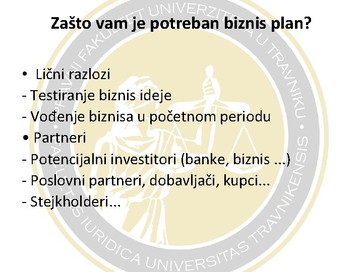 Zašto vam je potreban biznis plan? • Lični razlozi - Testiranje biznis ideje -