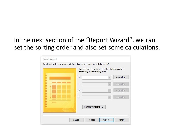 In the next section of the “Report Wizard”, we can set the sorting order