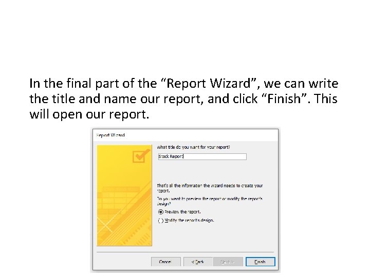 In the final part of the “Report Wizard”, we can write the title and