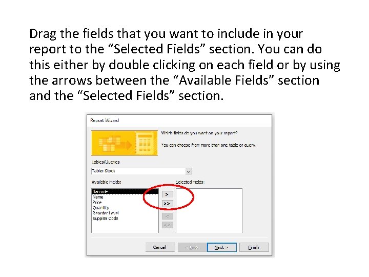 Drag the fields that you want to include in your report to the “Selected