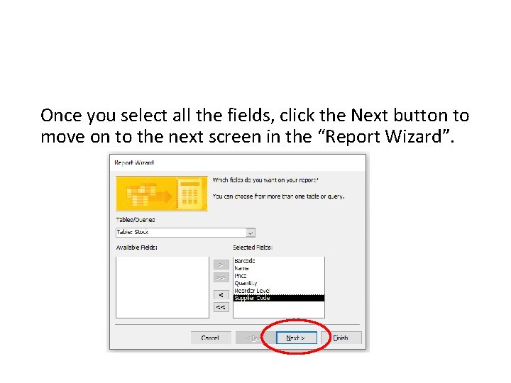 Once you select all the fields, click the Next button to move on to