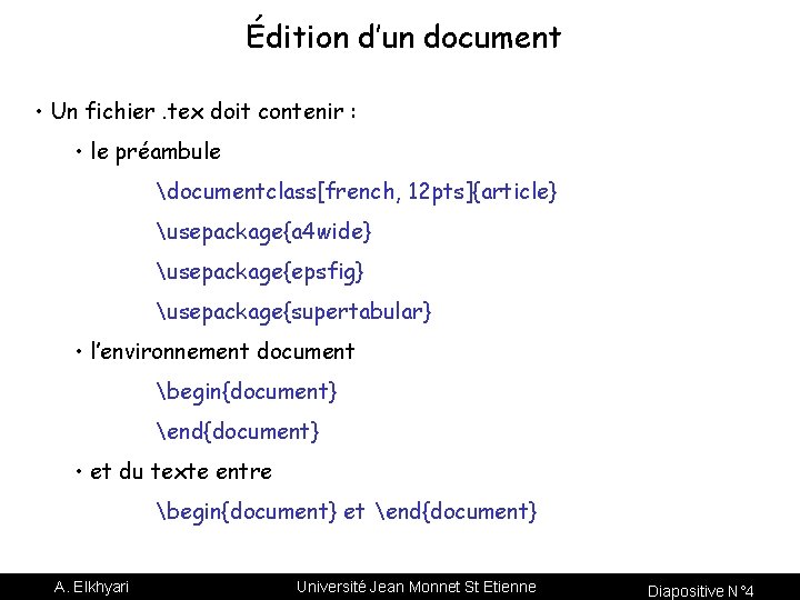 Édition d’un document • Un fichier. tex doit contenir : • le préambule documentclass[french,