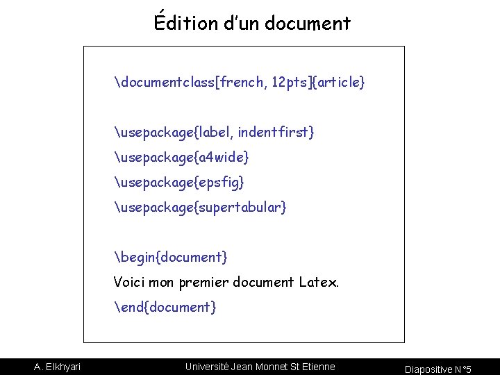 Édition d’un document documentclass[french, 12 pts]{article} usepackage{label, indentfirst} usepackage{a 4 wide} usepackage{epsfig} usepackage{supertabular} begin{document}