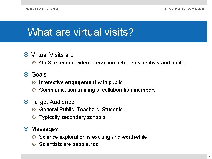 Virtual Visit Working Group IPPOG, Krakow - 20 May 2016 What are virtual visits?