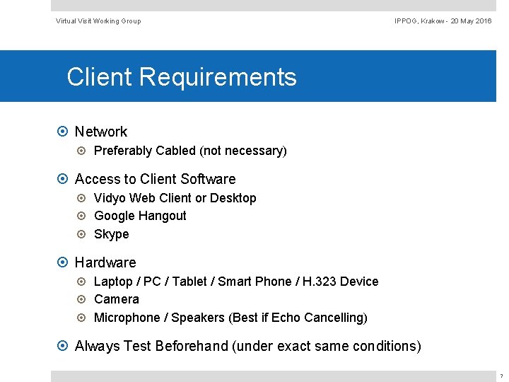 Virtual Visit Working Group IPPOG, Krakow - 20 May 2016 Client Requirements Network Preferably