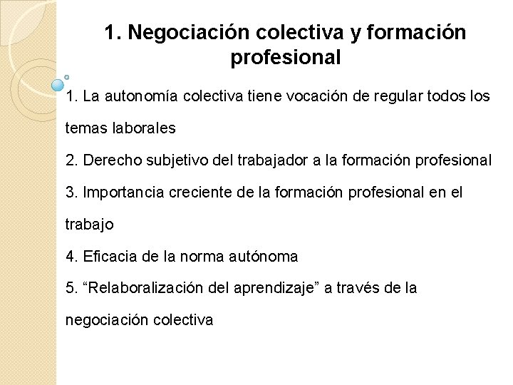 1. Negociación colectiva y formación profesional 1. La autonomía colectiva tiene vocación de regular