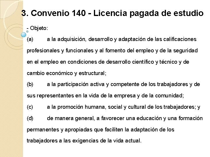 3. Convenio 140 - Licencia pagada de estudio - Objeto: (a) a la adquisición,