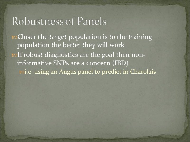  Closer the target population is to the training population the better they will