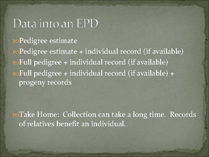  Pedigree estimate + individual record (if available) Full pedigree + individual record (if