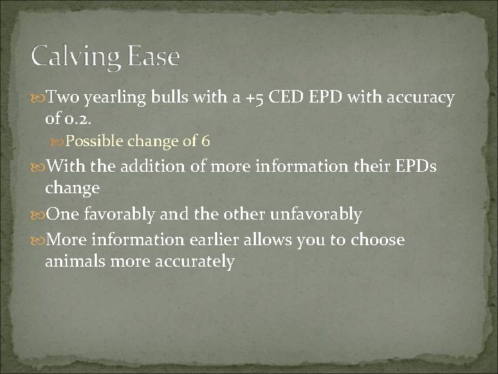  Two yearling bulls with a +5 CED EPD with accuracy of 0. 2.