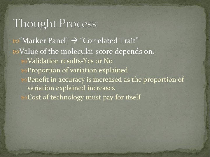  “Marker Panel” “Correlated Trait” Value of the molecular score depends on: Validation results-Yes