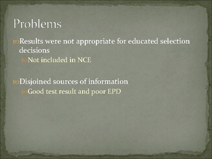  Results were not appropriate for educated selection decisions Not included in NCE Disjoined