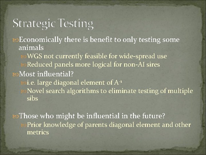  Economically there is benefit to only testing some animals WGS not currently feasible