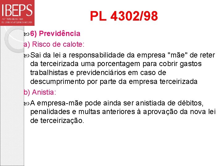 PL 4302/98 6) Previdência a) Risco de calote: Sai da lei a responsabilidade da