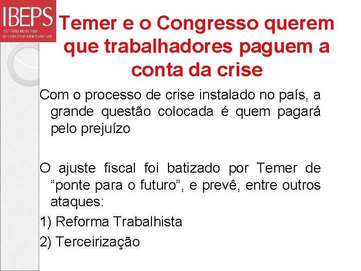 Temer e o Congresso querem que trabalhadores paguem a conta da crise Com o