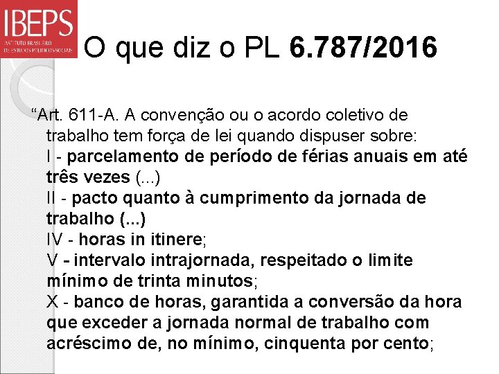 O que diz o PL 6. 787/2016 “Art. 611 -A. A convenção ou o