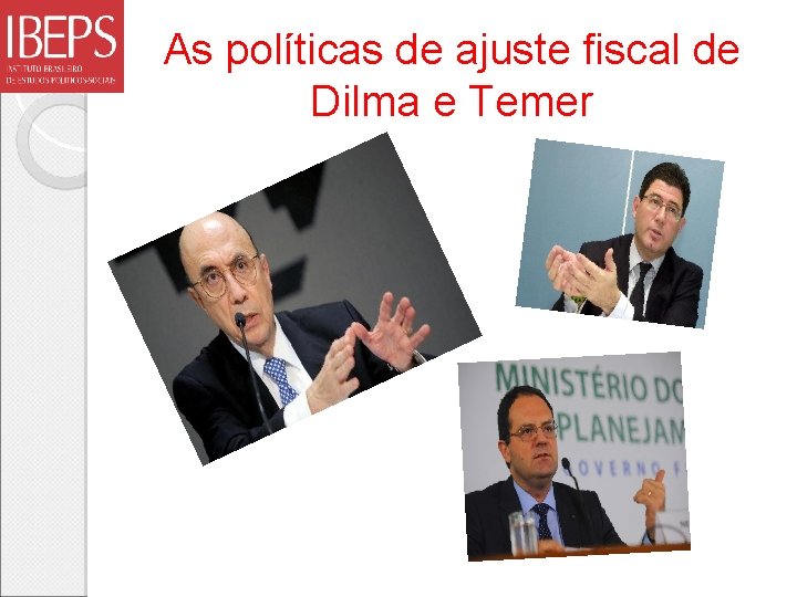 As políticas de ajuste fiscal de Dilma e Temer 