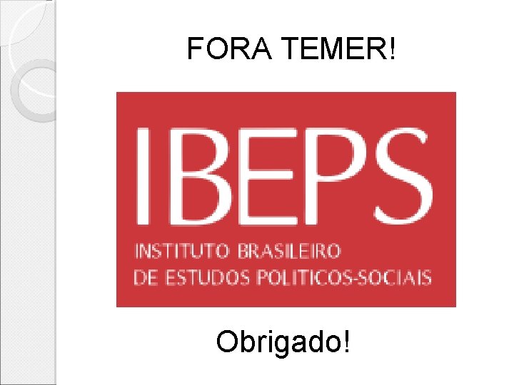 FORA TEMER! Obrigado! 