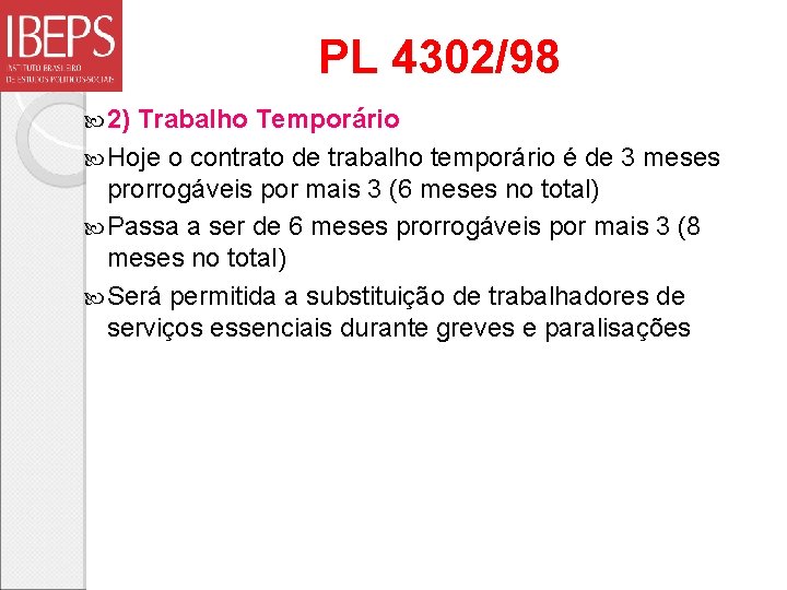 PL 4302/98 2) Trabalho Temporário Hoje o contrato de trabalho temporário é de 3