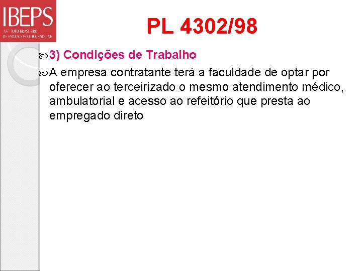 PL 4302/98 3) Condições de Trabalho A empresa contratante terá a faculdade de optar