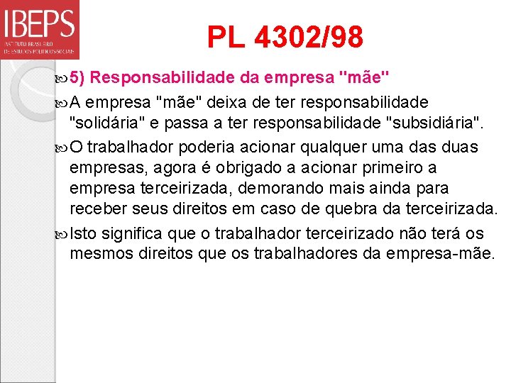 PL 4302/98 5) Responsabilidade da empresa "mãe" A empresa "mãe" deixa de ter responsabilidade