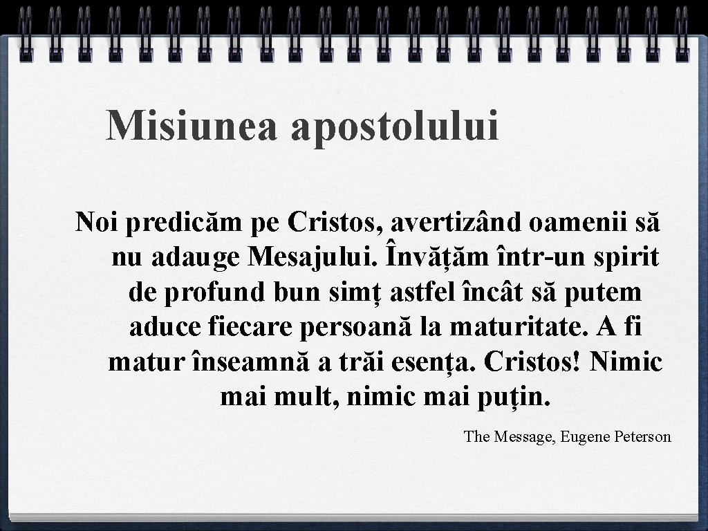 Misiunea apostolului Noi predicăm pe Cristos, avertizând oamenii să nu adauge Mesajului. Învățăm într-un