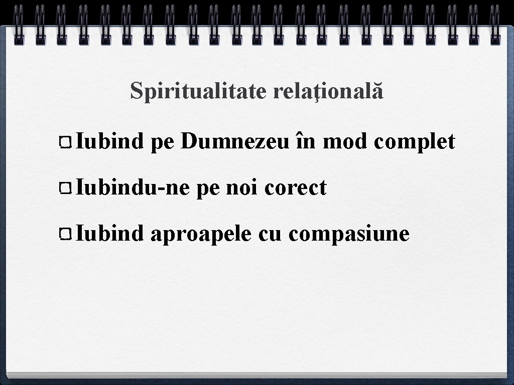 Spiritualitate relaţională Iubind pe Dumnezeu în mod complet Iubindu-ne pe noi corect Iubind aproapele