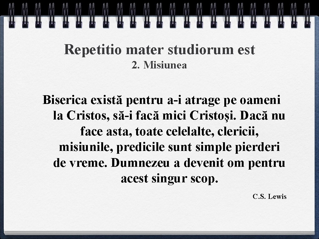 Repetitio mater studiorum est 2. Misiunea Biserica există pentru a-i atrage pe oameni la