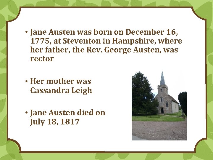 Biography • Jane Austen was born on December 16, 1775, at Steventon in Hampshire,