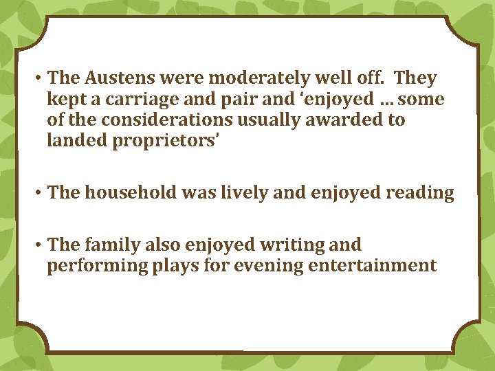  • The Austens were moderately well off. They kept a carriage and pair
