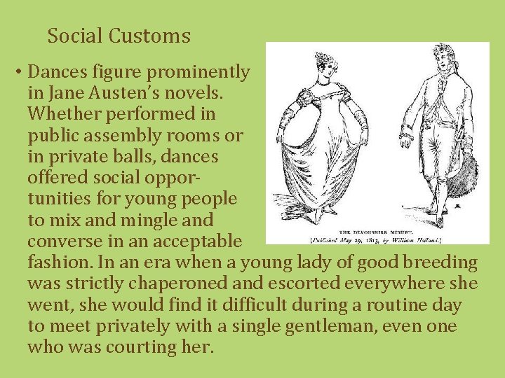 Social Customs • Dances figure prominently in Jane Austen’s novels. Whether performed in public