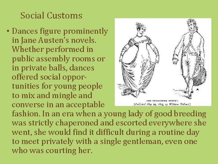 Social Customs • Dances figure prominently in Jane Austen’s novels. Whether performed in public