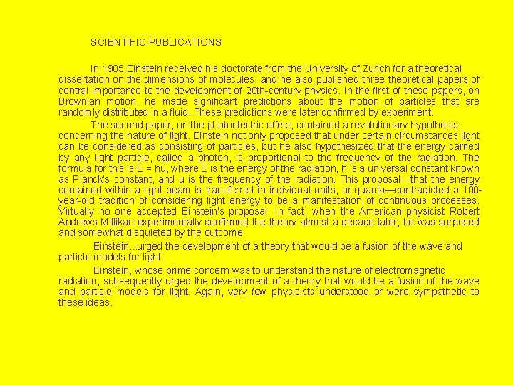 SCIENTIFIC PUBLICATIONS In 1905 Einstein received his doctorate from the University of Zurich for