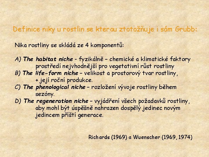 Definice niky u rostlin se kterou ztotožňuje i sám Grubb: Nika rostliny se skládá