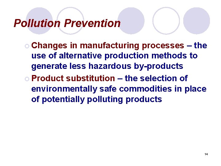 Pollution Prevention ¡ Changes in manufacturing processes – the use of alternative production methods