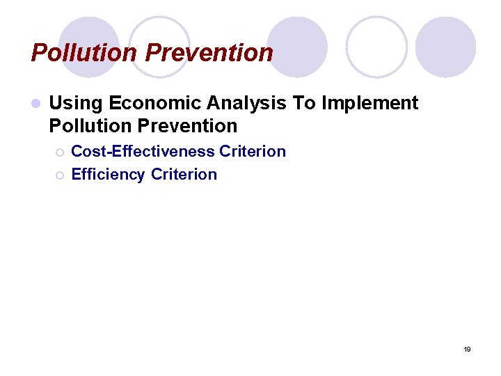 Pollution Prevention l Using Economic Analysis To Implement Pollution Prevention ¡ ¡ Cost-Effectiveness Criterion