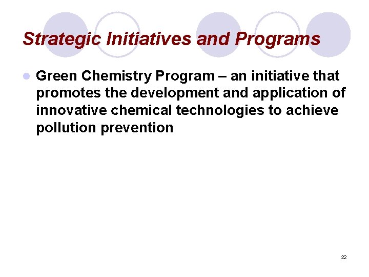 Strategic Initiatives and Programs l Green Chemistry Program – an initiative that promotes the